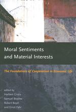 Moral sentiments and material interests : pbk the foundations of cooperation in economic life MIT Press series on economic learning and social evolution