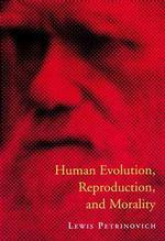 Human evolution, reproduction, and morality Bradford book