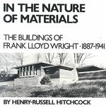 In the nature of materials, 1887-1941 the buildings of Frank Lloyd Wright A Da Capo paperback