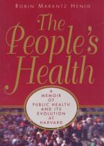 The people′s health a memoir of public health and its evolution at Harvard
