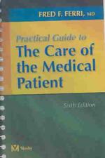 Practical guide to the care of the medical patient. - 6th ed. Mosby's practical guides / series editor, Fred F. Ferri