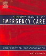 Sheehy's manual of emergency care. - 6th ed.