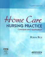 Home care nursing practice concepts and application. - 4th ed.