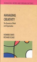 Managing creativity the dynamics of work and organization