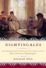 Nightingales the extraordinary upbringing and curious life of Miss Florence Nightingale