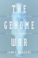 The genome war how Craig Venter tried to capture the code of life and save the world Borzoi books