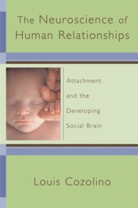 The neuroscience of human relationships attachment and the developing social brain The Norton series on interpersonal neurobiology / Daniel J. Siegel, series editor