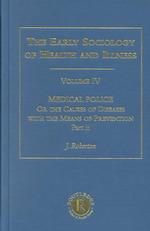 Medical police pt. 2 or the causes of diseases with the means of prevention The making of sociology