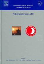 Atherosclerosis XIII proceedings of the 13th International Atherosclerosis Symposium held in Kyoto, Japan between 28 September and 2 October 2003