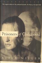 Prisoners of childhood the drama of the gifted child and the search for the true self