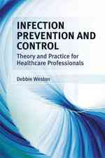 Infection prevention and control : pbk theory and clinical practice for healthcare professionals