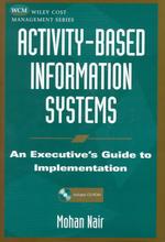 Activity-based information systems an executive's guide to implementation