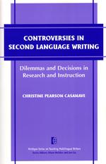 Controversies in second language writing Dilemmas and decisions in research and instruction Michigan series on teaching multilingual writers