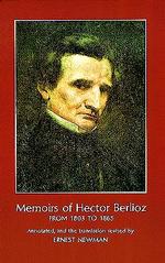 Memoirs of Hector Berlioz from 1803 to 1865 comprising his travels in Germany, Italy, Russia, and England