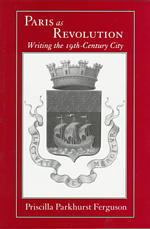 Paris as revolution writing the nineteenth-century city