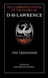 The trespasser : hard The Cambridge edition of the letters and works of D.H. Lawrence
