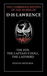 The fox The captain's doll The ladybird The Cambridge edition of the letters and works of D.H. Lawrence