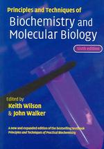 Principles and techniques of biochemistry and molecular biology : pbk
