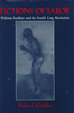 Fictions of labor William Faulkner and the South's long revolution Cambridge studies in American literature and culture ; 108