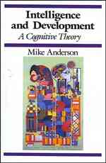 Intelligence and development a cognitive theory Cognitive development