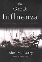 The great influenza the epic story of the deadliest plague in history