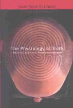 The physiology of truth neuroscience and human knowledge