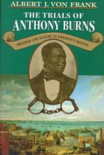 The trials of Anthony Burns freedom and slavery in Emerson's Boston