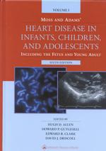 Moss and Adams' heart disease in infants, children, and adolescents v. 2 including the fetus and young adult 6th ed.