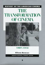 The transformation of cinema, 1907-1915 History of the American cinema ; v. 2