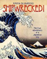 Shipwrecked! : trade the true adventures of a Japanese boy