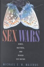 Sex wars : cloth genes, bacteria, and biased sex ratios