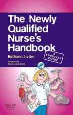 The newly qualified nurse's handbook pbk. a survival guide