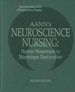 AANN's neuroscience nursing human responses to neurologic dysfunction 2nd ed.