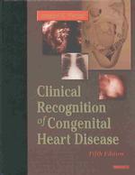 The clinical recognition of congenital heart disease. - 5th ed.
