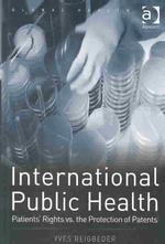 International public health : hbk. : alk. paper patients' rights vs. the protection of patents Global health