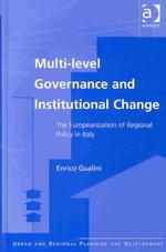 Multi-level governance and institutional change the Europeanization of regional policy in Italy Urban and regional planning and development