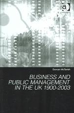 Business and public management in the UK 1900-2003