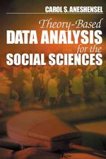 Theory-based data analysis for the social sciences : pbk The Pine Forge Press series in research methods and statistics