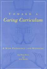 Toward a caring curriculum pbk. A new pedagogy for nursing
