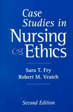 Case studies in nursing ethics 2nd ed. : pbk