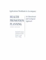 Applications workbook to accompany health promotion planning an educational and ecological approach 3rd ed.