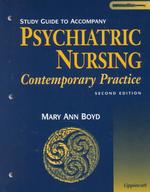 Study guide to accompany Psychiatric nursing contemporary practice 2nd ed.