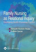 Family nursing as relational inquiry : pbk developing health-promoting practice