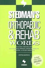 Stedman's orthopaedic & rehab words includes chiropractic, occupational therapy, physical therapy, podiatric, & sports medicine. 5th ed Stedman's word books