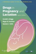 Drugs in pregnancy and lactation. 8th ed a reference guide to fetal and neonatal risk