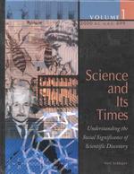 Science and its times v. 1 understanding the social significance of scientific discovery