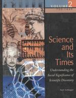 Science and its times v. 2 understanding the social significance of scientific discovery