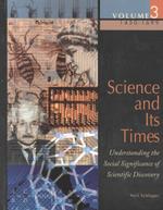 Science and its times v. 3 understanding the social significance of scientific discovery
