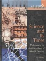 Science and its times v. 6 understanding the social significance of scientific discovery