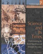Science and its times v. 7 understanding the social significance of scientific discovery